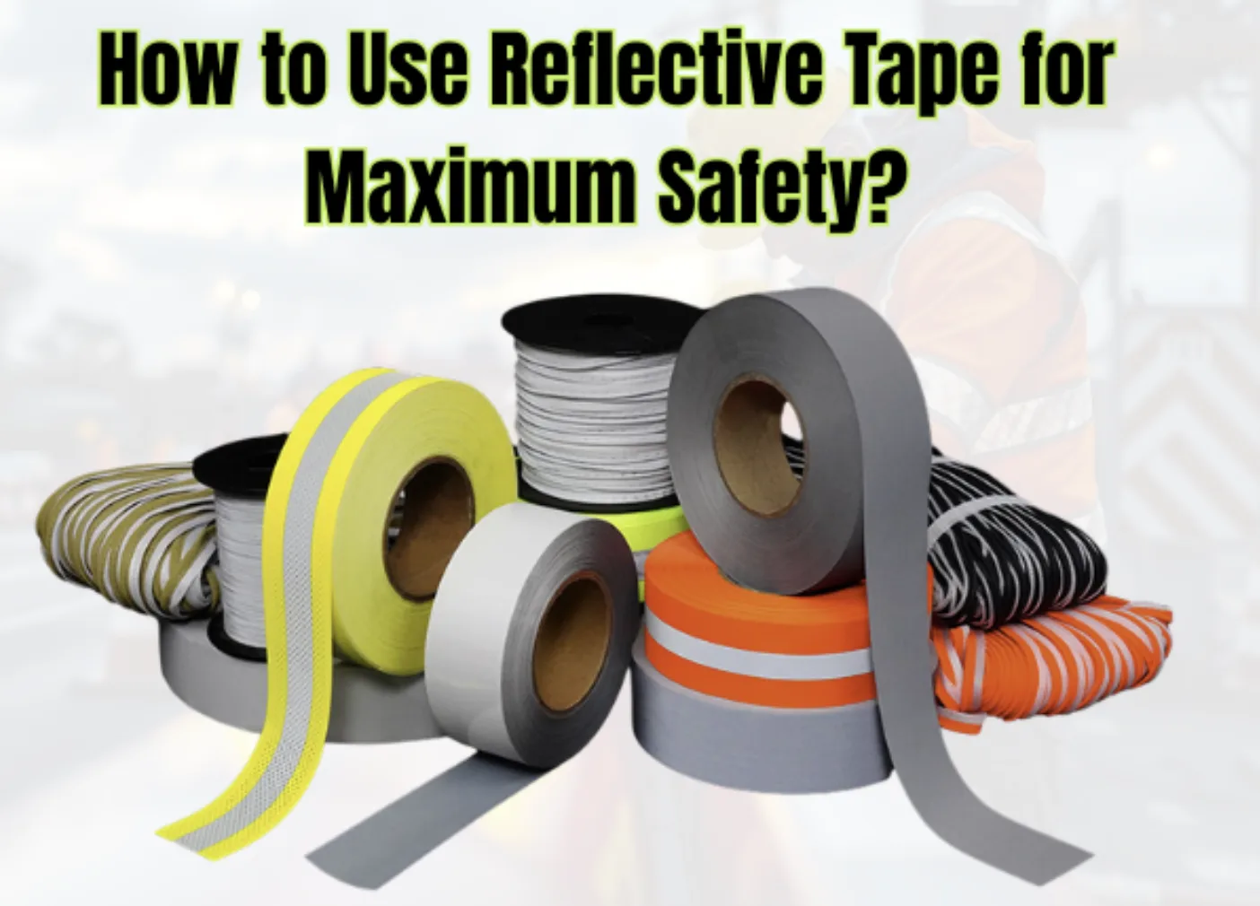 How Is Reflective Tape Used in Road Construction Safety Gear?